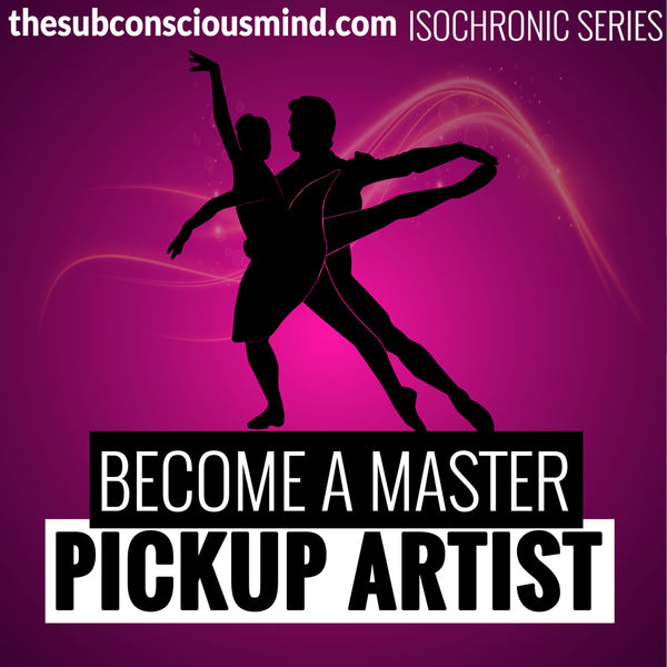 Become A Master Pickup Artist - Isochronic