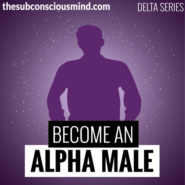 Become An Alpha Male - Delta