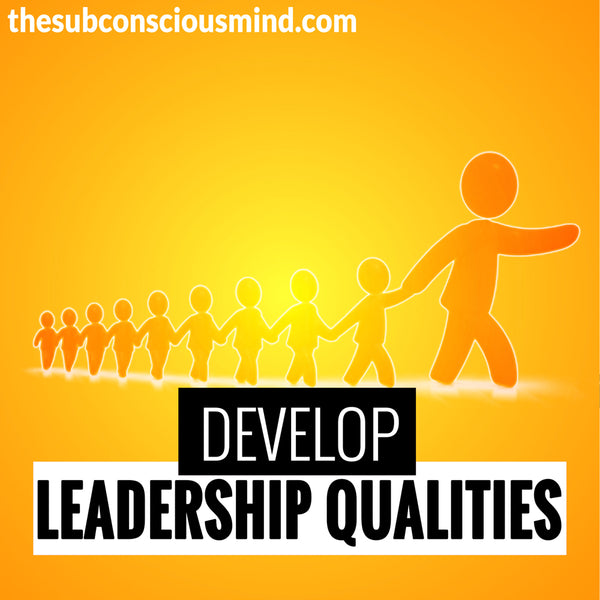 Develop Leadership Qualities