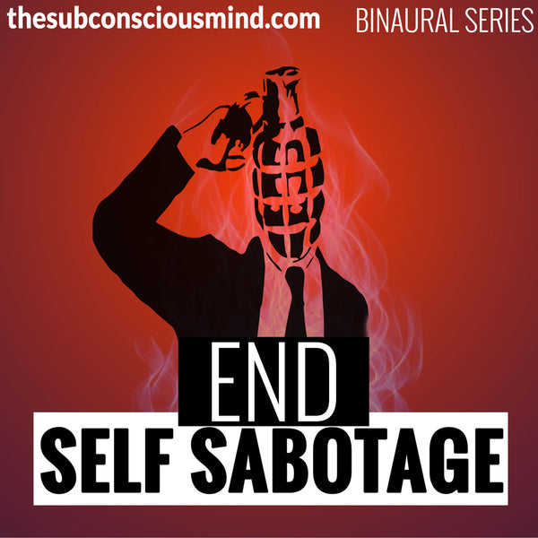 End Self Sabotage - Binaural