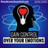 Gain Control Over Your Emotions - Alpha