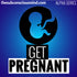Get Pregnant - Alpha