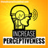 Increase Perceptiveness