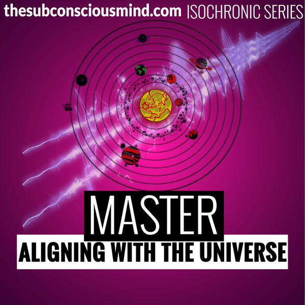 Master Aligning With The Universe - Isochronic