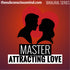 Master Attracting Love - Binaural