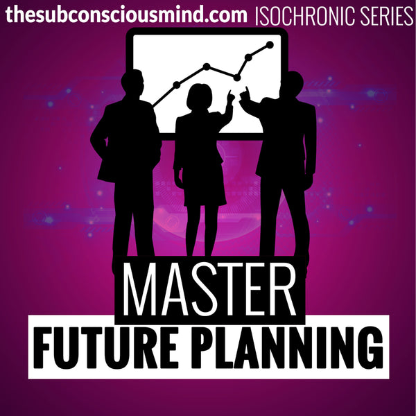 Master Future Planning - Isochronic