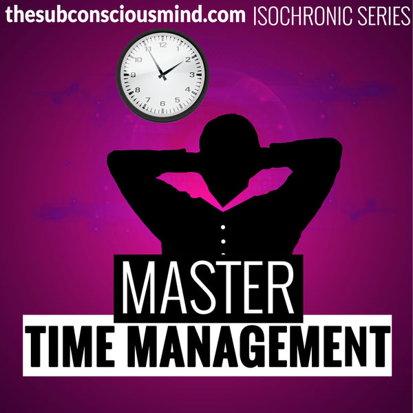 Master Time Management - Isochronic