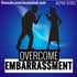 Overcome Embarrassment - Alpha