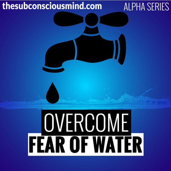 Overcome Fear of Water - Alpha