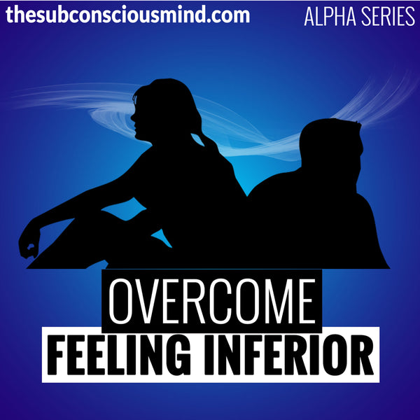 Overcome Feeling Inferior - Alpha